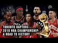 Toronto Raptors 2019 NBA Championship: A Road To Victory