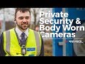 Private security and reveal body cameras