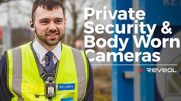 Private Security and Reveal Body Cameras