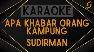 Sudirman - Apa Khabar Orang Kampung [Karaoke]