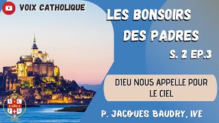 Les Bonsoirs des padres S2 E3 - Dieu nous appelle pour le ciel