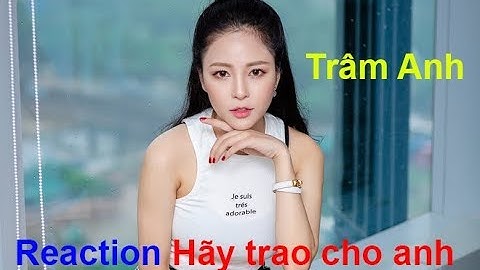 HÃY TRAO CHO ANH | TRÂM ANH THU ÂM HÃY TRAO CHO ANH HAY HƠN CẢ SƠN TÙNG M-TP OFFICIAL NĂM 2019.