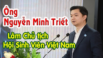 Con út của Nguyên Thủ tướng Nguyễn Tấn Dũng, Nguyễn Minh Triết làm chủ tịch hội Sinh viên Việt Nam