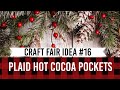 Craft Fair Idea #16: 🎄Plaid Hot Cocoa Pockets 🎄2019
