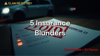 5 Insurance Mistakes That Can Void Your Claim (And Cost You ₹₹₹)