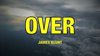 James Blunt - Over - Lyrics