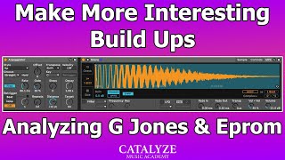 Make Better EDM Build Ups | G Jones and Eprom Case Study