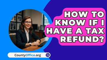 How to Know if I Have a Tax Refund? - CountyOffice.org