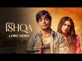 Ishqa Lyric Video Varun Jain Rohit Zinjurke Kashika Kapoor Juno VYRL Originals Ishqa Lyric Video Varun Jain Rohit Zinjurke Kashika Kapoor Juno VYRL Originals