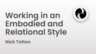 Working In An Embodied And Relational Style Nick Totton