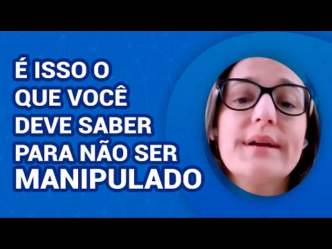 É ISSO O QUE VOCÊ DEVE SABER PARA NÃO SER MANIPULADO