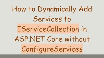 How to Dynamically Add Services to IServiceCollection in ASP.NET Core without ConfigureServices