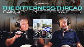 DEEPER 153 - The Bitterness Thread; Cain, Abel, Protests & Riots