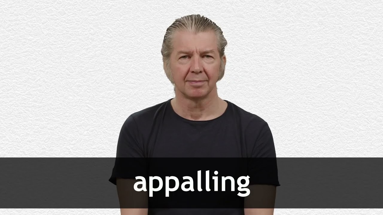 How to pronounce APPALLING in American English
