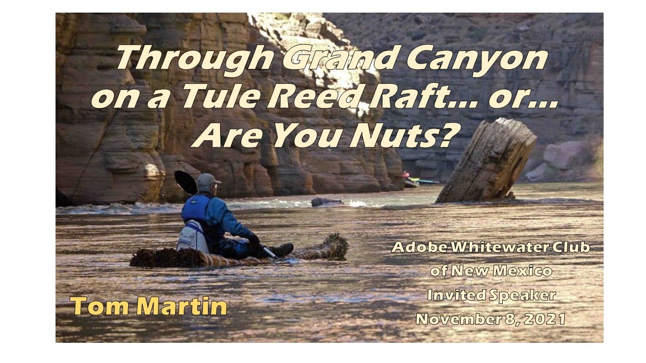 Through Grand Canyon on a Tule Reed Raft… or… Are You Nuts? - Tom ...