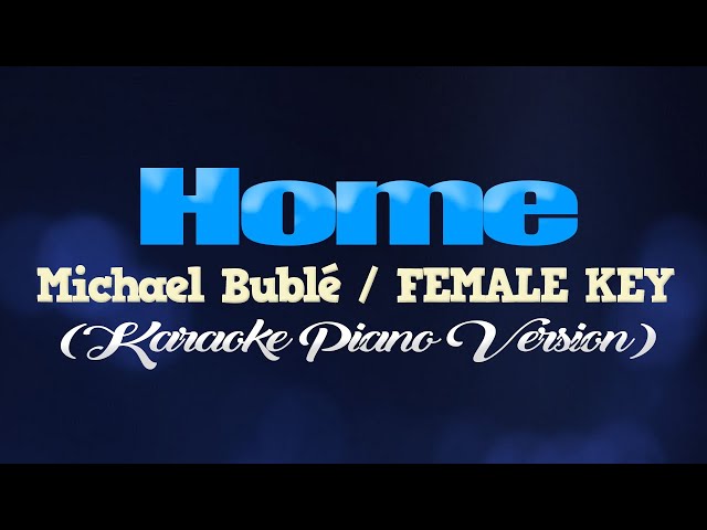 HOME - Michael Bublé/FEMALE KEY (KARAOKE PIANO VERSION) class=