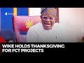 Wike Holds Thanksgiving Service For Successful Project Completions In FCT Wike Holds Thanksgiving Service For Successful Project Completions In FCT
