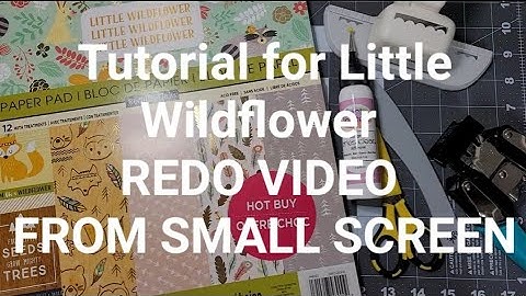 REDO VIDEO Tutorial for my 5x7 Little Wildflower Mini Album