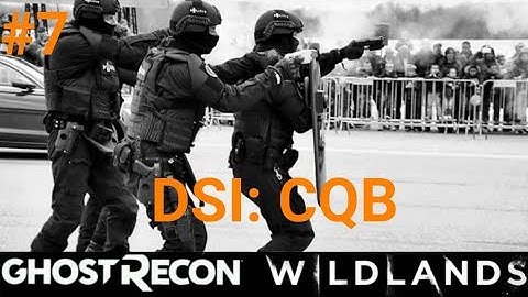 GHOST RECON WILDLANDS | DSI: CQB Part 7 |NO HUD + EXTREME DIFFICULTY | tactical gameplay |
