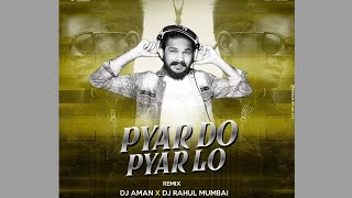 Pyar do Pyar lo (culo mix) DJ Aman x DJ Rahul Mumbai