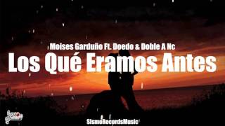 Los Qué Un Día Fuimos (♥Rap De Desamor 2017 ☹)😢 Moises Garduño Ft Doedo & Doble A Nc