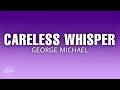 George Michael - Careless Whisper (Lyrics)