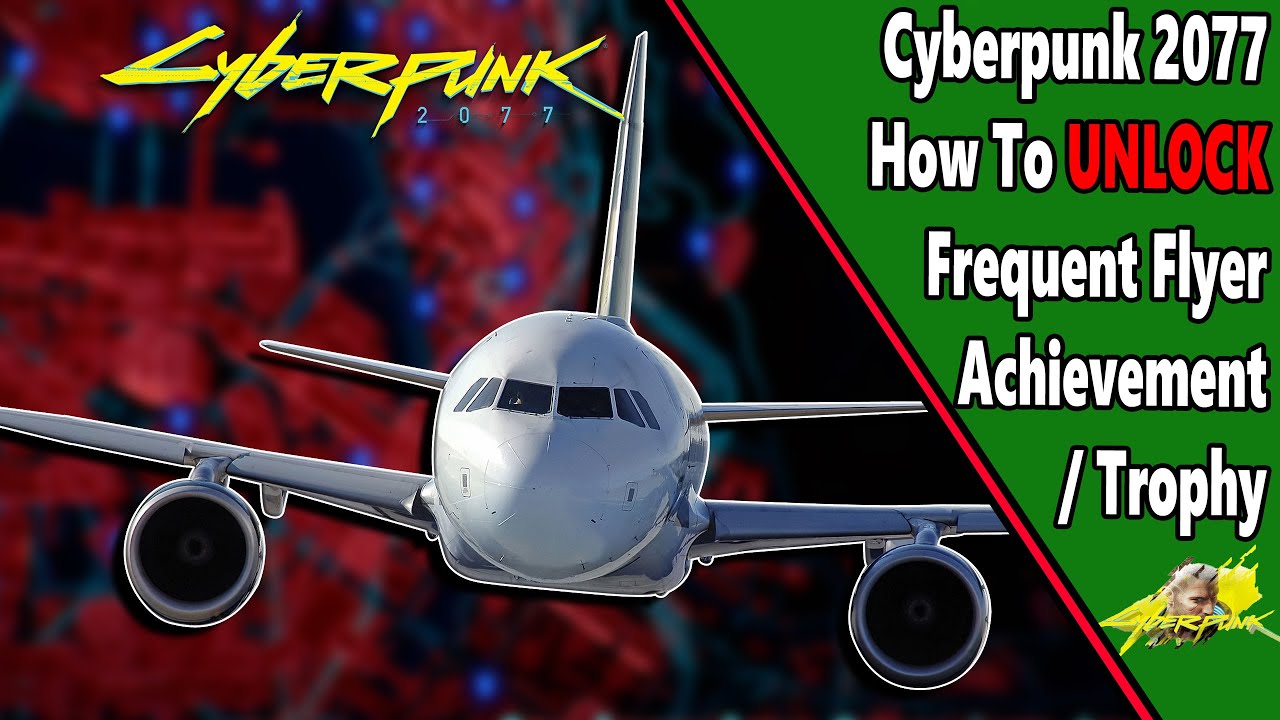 Frequent Flyer - Achievement/Trophy Guide - Cyberpunk 2077 - YouTube