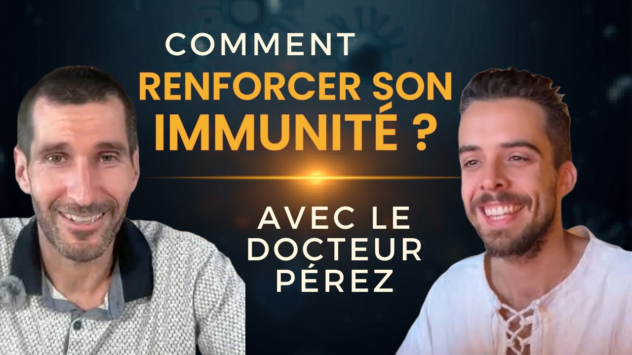 Comment renforcer son immunité — Podcast avec le Dr Raphaël Perez