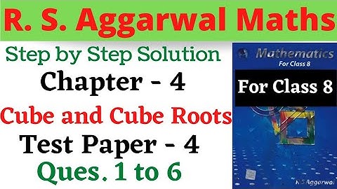Class 8 R S Aggarwal Maths || Chapter 4 Cubes and Cube Roots || Test Paper 4 Questions 1,2,3,4,5,6