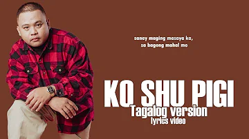 Masaya ka sana - Still One (Ko shu pigi tagalog version) Lyrics Video