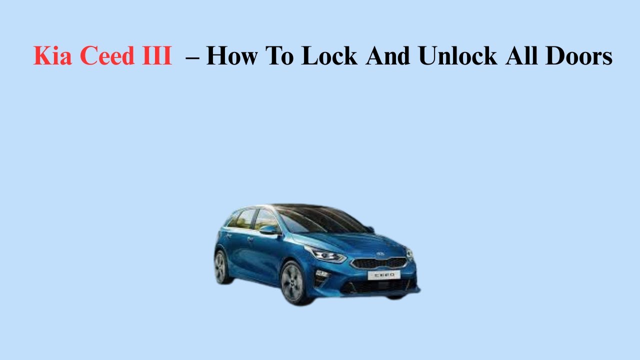 Kia Ceed III (2018–now) – How To Lock And Unlock All Doors