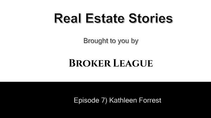 Real Estate Stories (Episode 7) Kathleen Forrest