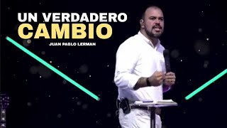 UN VERDADERO CAMBIO | Juan Pablo Lerman