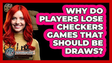 Why Do Players Lose Checkers Games That Should Be Draws? - The Board Game Xpert
