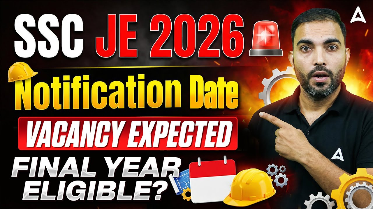 SSC JE 2026 Notification Date | Expected Vacancies | Final Year Eligible? | Full Recruitment Update