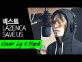 넥스트 (N.EX.T) - LAZENCA. SAVE US (ラゼンカ - セイブ アス -) 覆面歌王ver.  [영혼기병 라젠카 OST]  - Cover by E.Hyuk