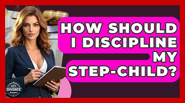 How Should I Discipline My Step-child? - Get Divorce Answers
