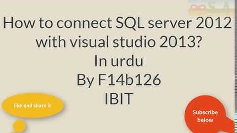 how to connect sql server 2012 with visual studio 2013?