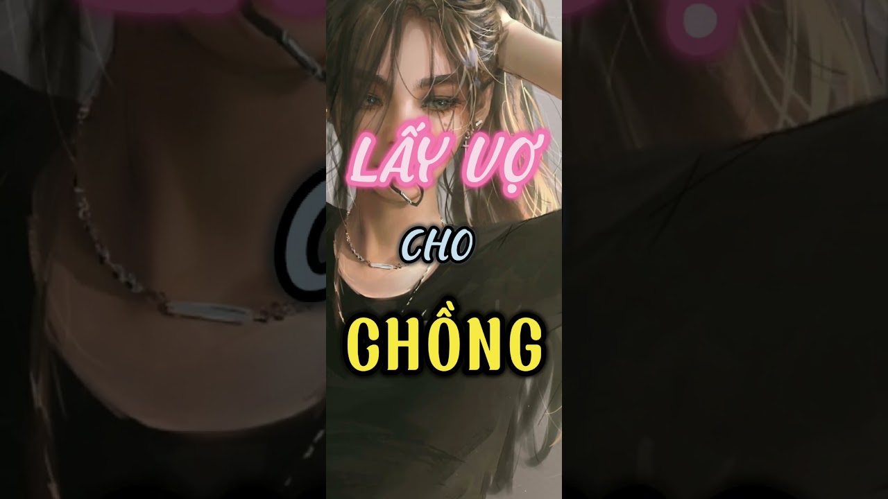 trò chơi xe tăng Truyện cực hay : LẤY VỢ CHO CHỒNG ❤️ doctruyen radiotruyendemkhuya truyenngan truyenngontinh
