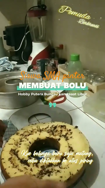Keren nih, Siswa SMA juga pinter lho, bikin bolu bakar #storywa #foryou #keluargaku #fyp #shorts