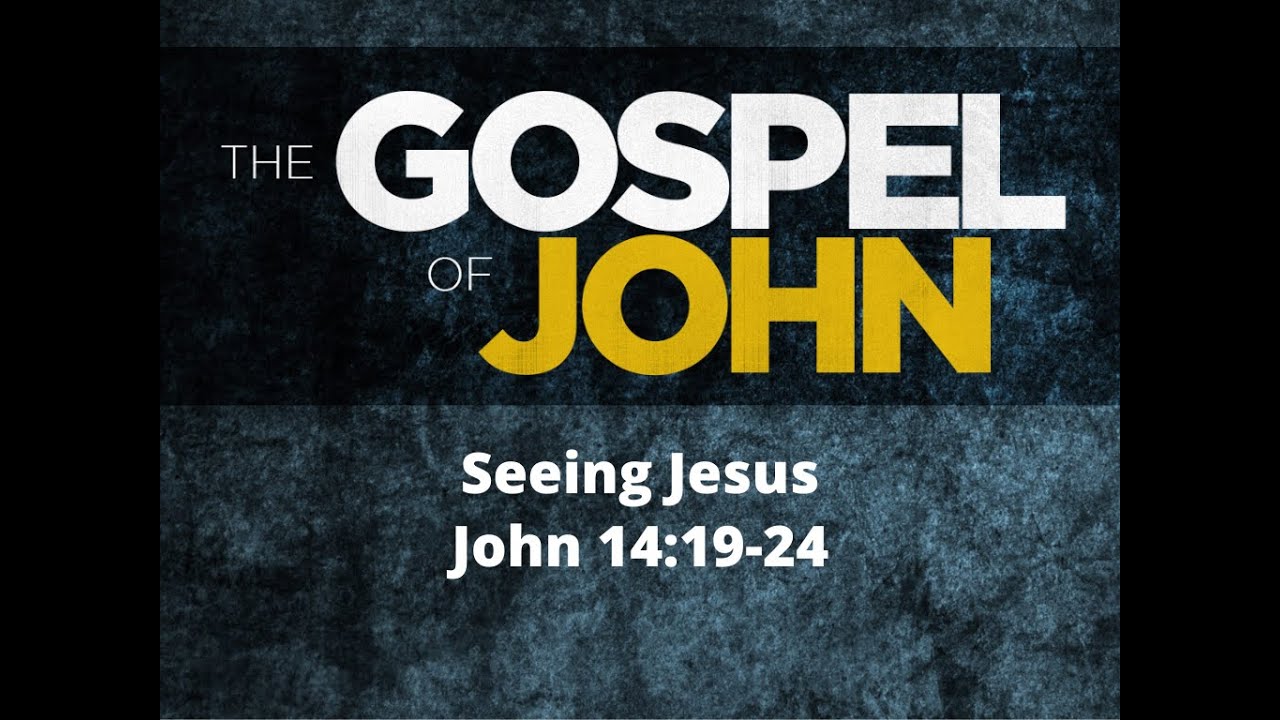 seeing-jesus-john-14-19-24-03-26-2023-youtube