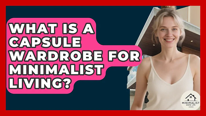 What Is A Capsule Wardrobe For Minimalist Living? - Minimalist Home Life