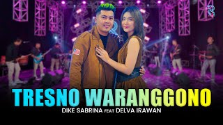 DIKE SABRINA Feat. DELVA IRAWAN - TRESNO WARANGGONO | FEAT NEW ARISTA (Official Music Video)