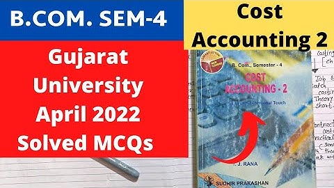 B.Com SEM 4 Cost Accounting 2 Gujarat University 2022 Paper Solved MCQS