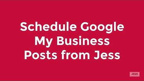 Schedule GMB Posts from Jess
