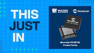 Microchip Technology PIC16F13256/76 28/40-Pin Microcontrollers: This Just In