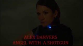 Supergirl// Alex Danvers// Angel With A Shotgun