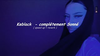 Keblack - complétement Sonné ( speed up + reverb ) TikTok remix (Audio) music 2023