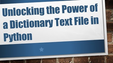 Unlocking the Power of a Dictionary Text File in Python