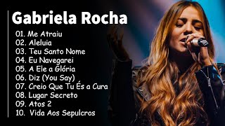 Gabriela Rocha 2024 só AS MELHORES músicas gospel selecionadas  Só Louvores DIZ, ME ATRAIU